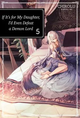 Si c'est pour ma fille, je vaincrais même un seigneur démon : Tome 5 - If It's for My Daughter, I'd Even Defeat a Demon Lord: Volume 5