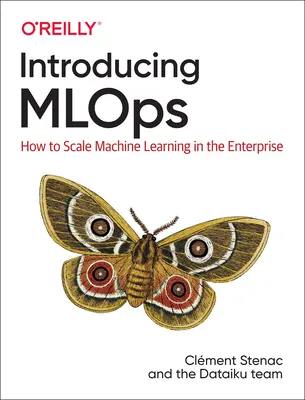 Introducing Mlops : How to Scale Machine Learning in the Enterprise (en anglais) - Introducing Mlops: How to Scale Machine Learning in the Enterprise