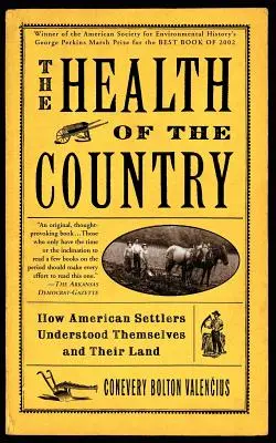 La santé du pays : Comment les colons américains se comprenaient eux-mêmes et comprenaient leur terre - The Health of the Country: How American Settlers Understood Themselves and Their Land