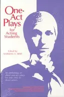 Pièces en un acte pour les étudiants en art dramatique : Une anthologie de courtes pièces en un acte pour un, deux ou trois acteurs - One-Act Plays for Acting Students: An Anthology of Short One-Act Plays for One, Two or Three Actors