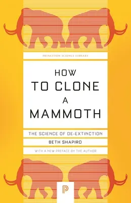 Comment cloner un mammouth : La science de la désintégration - How to Clone a Mammoth: The Science of De-Extinction