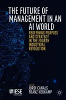 L'avenir du management dans un monde d'IA : Redéfinir l'objectif et la stratégie dans la quatrième révolution industrielle - The Future of Management in an AI World: Redefining Purpose and Strategy in the Fourth Industrial Revolution