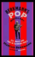 Berkmann's Pop Miscellany - Sexe, drogues et voitures dans les piscines - Berkmann's Pop Miscellany - Sex, Drugs and Cars in Swimming Pools