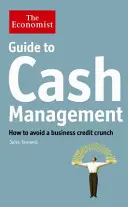 Economist Guide to Cash Management - Comment éviter un resserrement du crédit aux entreprises - Economist Guide to Cash Management - How to avoid a business credit crunch