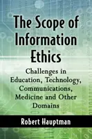 La portée de l'éthique de l'information : Les défis de l'éducation, de la technologie, des communications, de la médecine et d'autres domaines - The Scope of Information Ethics: Challenges in Education, Technology, Communications, Medicine and Other Domains