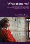 Stratégies d'inclusion pour aider les élèves ayant des difficultés d'attachement à s'en sortir tout au long de la journée scolaire - What About Me? - Inclusive Strategies to Support Pupils with Attachment Difficulties Make it Through the School Day