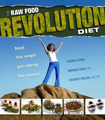 Le régime de la révolution des aliments crus : Se régaler, perdre du poids, gagner de l'énergie, se sentir plus jeune - The Raw Food Revolution Diet: Feast, Lose Weight, Gain Energy, Feel Younger