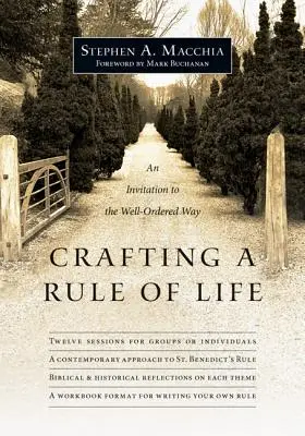 Élaborer une règle de vie : Une invitation à une vie bien ordonnée - Crafting a Rule of Life: An Invitation to the Well-Ordered Way
