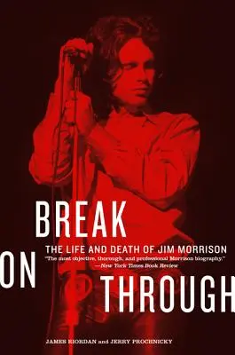 Break on Through : La vie et la mort de Jim Morrison - Break on Through: The Life and Death of Jim Morrison