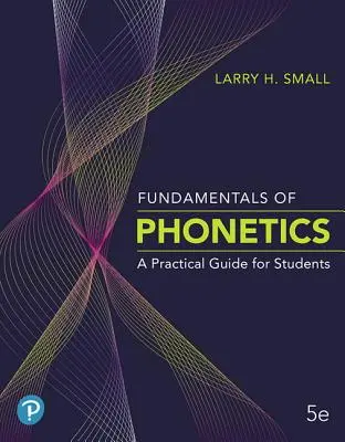 Les fondements de la phonétique : Un guide pratique pour les étudiants - Fundamentals of Phonetics: A Practical Guide for Students