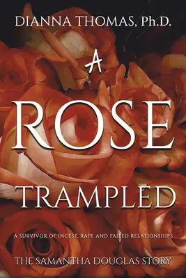 Une rose piétinée - A Rose Trampled