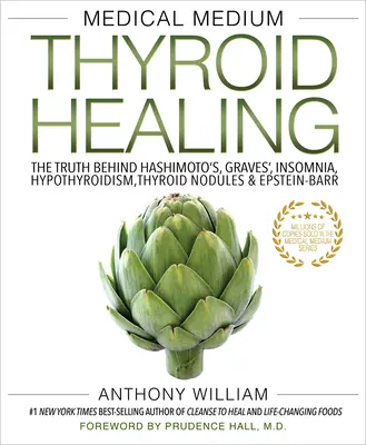 Moyen Médical Thyroid Healing : La vérité sur la maladie de Hashimoto, la maladie de Graves, l'insomnie, l'hypothyroïdie, les nodules thyroïdiens et l'Epstein-Barr - Medical Medium Thyroid Healing: The Truth Behind Hashimoto's, Graves', Insomnia, Hypothyroidism, Thyroid Nodules & Epstein-Barr