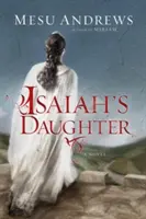 La fille d'Isaïe : Un roman des prophètes et des rois - Isaiah's Daughter: A Novel of Prophets and Kings