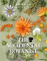 Le botaniste accidentel : Un livre de fleurs déconstruit - The Accidental Botanist: A Deconstructed Flower Book