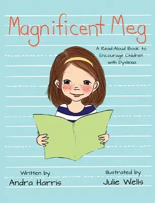 Magnificent Meg : un livre à lire à haute voix pour encourager les enfants atteints de dyslexie - Magnificent Meg: A Read-Aloud Book to Encourage Children with Dyslexia