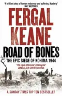 La route des os - Le siège épique de Kohima 1944 - Road of Bones - The Epic Siege of Kohima 1944