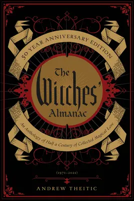 L'Almanach des sorcières, édition du 50e anniversaire : Une anthologie d'un demi-siècle d'histoires magiques rassemblées - The Witches' Almanac 50 Year Anniversary Edition: An Anthology of Half a Century of Collected Magical Lore