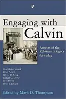 S'engager avec Calvin : aspects de l'héritage du réformateur pour aujourd'hui - Engaging with Calvin: Aspects of the Reformer's Legacy for Today