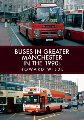 Les autobus du Grand Manchester dans les années 1990 - Buses in Greater Manchester in the 1990s