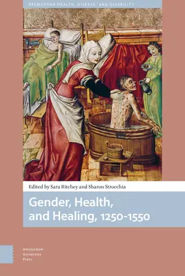 Genre, santé et guérison, 1250-1550 - Gender, Health, and Healing, 1250-1550