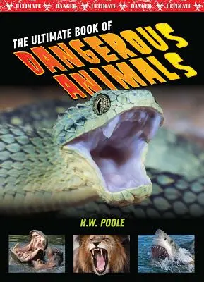 Le livre ultime des animaux dangereux - The Ultimate Book of Dangerous Animals