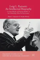 Luigi L. Pasinetti : Une biographie intellectuelle : Un érudit de premier plan et un bâtisseur de systèmes de la Cambridge School of Economics - Luigi L. Pasinetti: An Intellectual Biography: Leading Scholar and System Builder of the Cambridge School of Economics