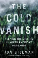 The Cold Vanish : Seeking the Missing in North America's Wildlands (La disparition par le froid : à la recherche des disparus dans les régions sauvages d'Amérique du Nord) - The Cold Vanish: Seeking the Missing in North America's Wildlands