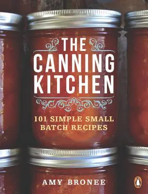 The Canning Kitchen : 101 recettes simples en petites quantités - The Canning Kitchen: 101 Simple Small Batch Recipes