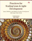 Pratiques pour la mise à l'échelle du développement Lean et Agile : Développement de produits à grande échelle, multisites et délocalisés avec Scrum à grande échelle - Practices for Scaling Lean & Agile Development: Large, Multisite, and Offshore Product Development with Large-Scale Scrum