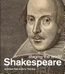 Shakespeare : la mise en scène du monde - Shakespeare: staging the world