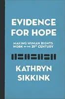 Des raisons d'espérer : Faire fonctionner les droits de l'homme au 21e siècle - Evidence for Hope: Making Human Rights Work in the 21st Century