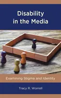Le handicap dans les médias : Examen de la stigmatisation et de l'identité - Disability in the Media: Examining Stigma and Identity