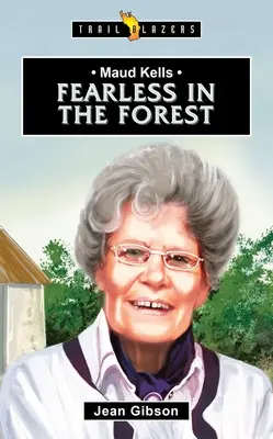 Maud Kells : Sans peur dans la forêt - Maud Kells: Fearless in the Forest