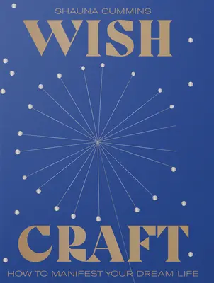 Wishcraft : Un guide pour manifester un avenir positif - Wishcraft: A Guide to Manifesting a Positive Future