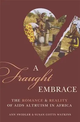 Une étreinte fragile : Le romantisme et la réalité de l'altruisme face au sida en Afrique - A Fraught Embrace: The Romance and Reality of AIDS Altruism in Africa