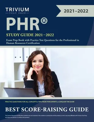 PHR Study Guide 2021-2022 : Exam Prep Book with Practice Test Questions for the Professional in Human Resources Certification (Guide d'étude PHR 2021-2022 : Livre de préparation à l'examen avec questions d'entraînement pour la certification des professionnels en ressources humaines) - PHR Study Guide 2021-2022: Exam Prep Book with Practice Test Questions for the Professional in Human Resources Certification