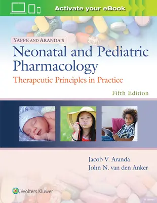 Pharmacologie néonatale et pédiatrique de Yaffe et Aranda : Principes thérapeutiques en pratique - Yaffe and Aranda's Neonatal and Pediatric Pharmacology: Therapeutic Principles in Practice