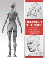 Dessiner le nu : Structure, anatomie et observation - Drawing the Nude: Structure, Anatomy and Observation
