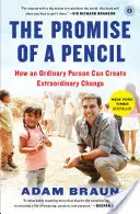 La promesse d'un crayon : Comment une personne ordinaire peut créer un changement extraordinaire - The Promise of a Pencil: How an Ordinary Person Can Create Extraordinary Change