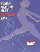 L'anatomie humaine incroyablement facile - Human Anatomy Made Amazingly Easy