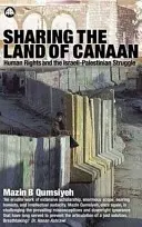 Partager la terre de Canaan : Les droits de l'homme et la lutte israélo-palestinienne - Sharing the Land of Canaan: Human Rights and the Israeli-Palestinian Struggle
