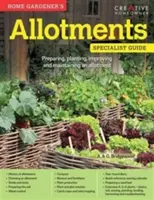 Les jardins familiaux - Préparer, planter, améliorer et entretenir un jardin familial - Home Gardener's Allotments - Preparing, planting, improving and maintaining an allotment