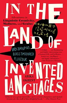Au pays des langues inventées : Une célébration de la créativité, de la folie et du génie linguistiques - In the Land of Invented Languages: A Celebration of Linguistic Creativity, Madness, and Genius