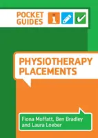 Placements en physiothérapie - Guide de poche (Moffatt Fiona (Université de Nottingham)) - Physiotherapy Placements - A Pocket Guide (Moffatt Fiona (University of Nottingham))