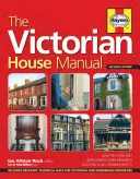 Le manuel de la maison victorienne (2e édition) : Comment elles ont été construites, améliorations et remises à neuf, solutions à tous les défauts courants - comprend la technique pertinente - The Victorian House Manual (2nd Edition): How They Were Built, Improvements & Refurbishment, Solutions to All Common Defects - Includes Relevant Techn