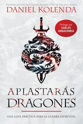 Aplastars Dragones / Slaying Dragons : Un guide pratique pour la guerre spirituelle - Aplastars Dragones / Slaying Dragons: Una Gua Prctica Para La Guerra Espiritual