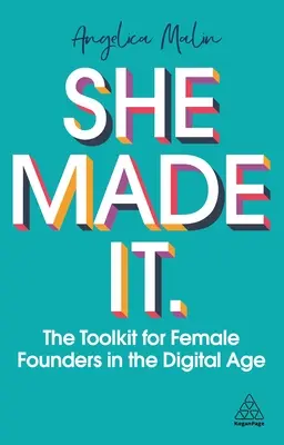 Elle l'a fait : La boîte à outils des fondatrices à l'ère numérique - She Made It: The Toolkit for Female Founders in the Digital Age