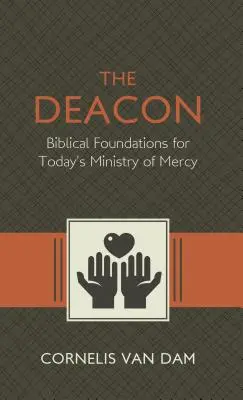 Le diacre : Les racines bibliques et le ministère de la miséricorde aujourd'hui - The Deacon: The Biblical Roots and the Ministry of Mercy Today