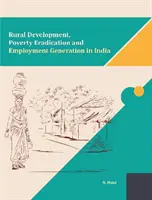 Développement rural, éradication de la pauvreté et création d'emplois en Inde - Rural Development, Poverty Eradication and Employment Generation in India