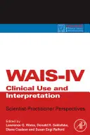 Utilisation et interprétation clinique du Wais-IV : Perspectives des scientifiques et des praticiens - Wais-IV Clinical Use and Interpretation: Scientist-Practitioner Perspectives